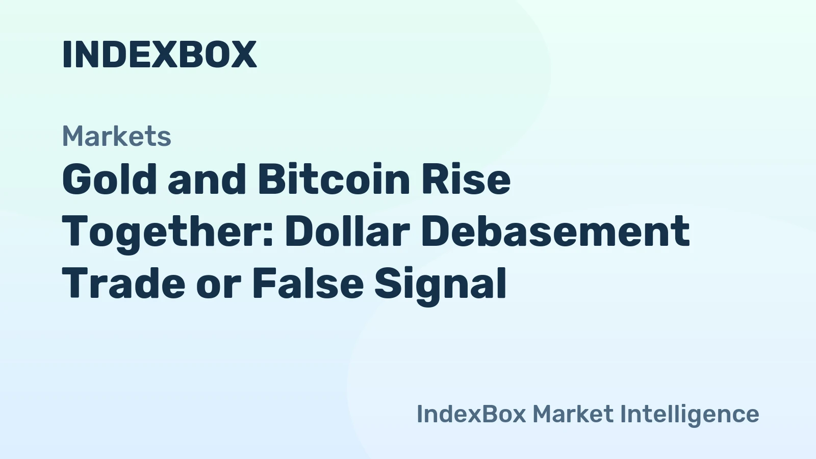 Gold and Bitcoin Rise Together: Dollar Debasement Trade or False Signal? Gold and Bitcoin Rise Together: Dollar Debasement Trade or False Signal?