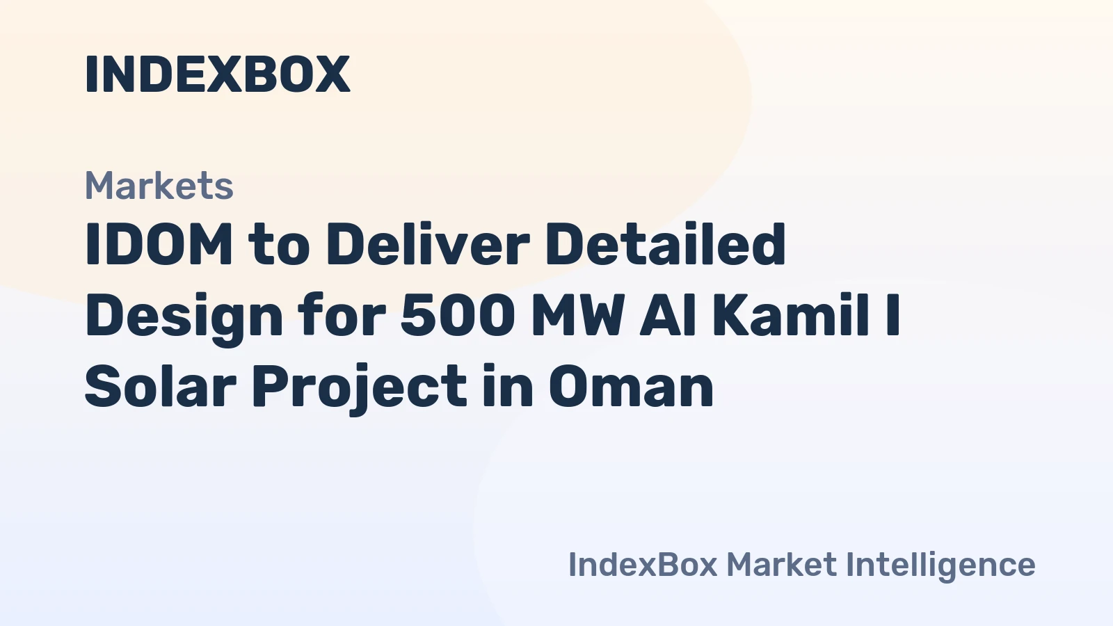 IDOM to Deliver Detailed Design for 500 MW Al Kamil I Solar Project in Oman